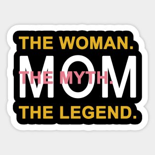 Mom The Woman The Myth The Legend Sticker